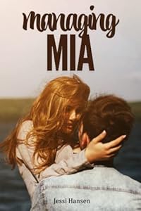 Managing Mia — Firsts Series Book 5 by Jessi Hansen (first-love coming-of-age romance)